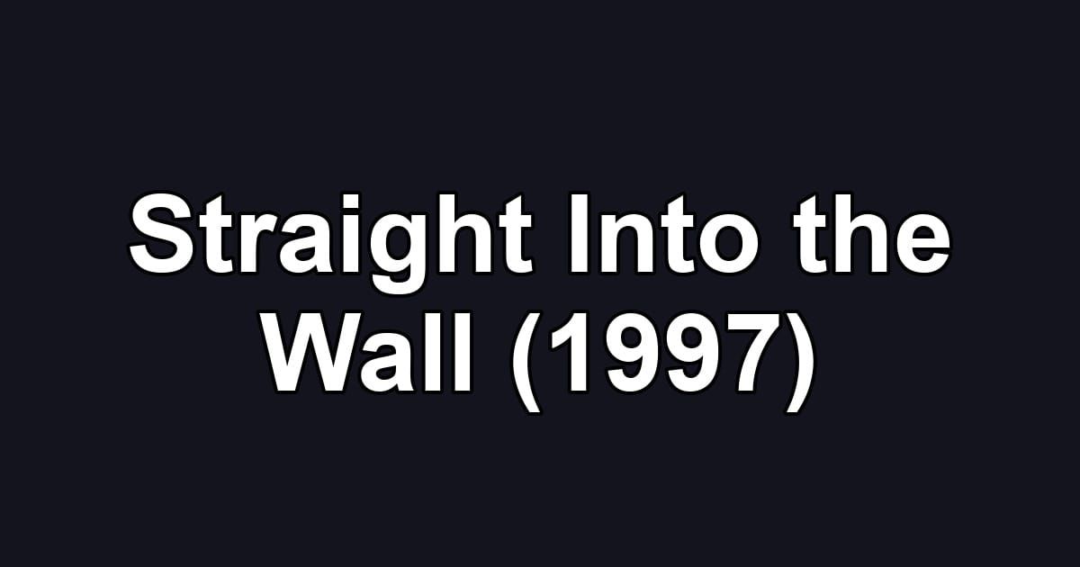 Straight Into the Wall (1997)
