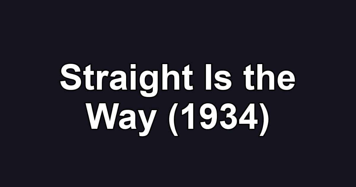 Straight Is the Way (1934)