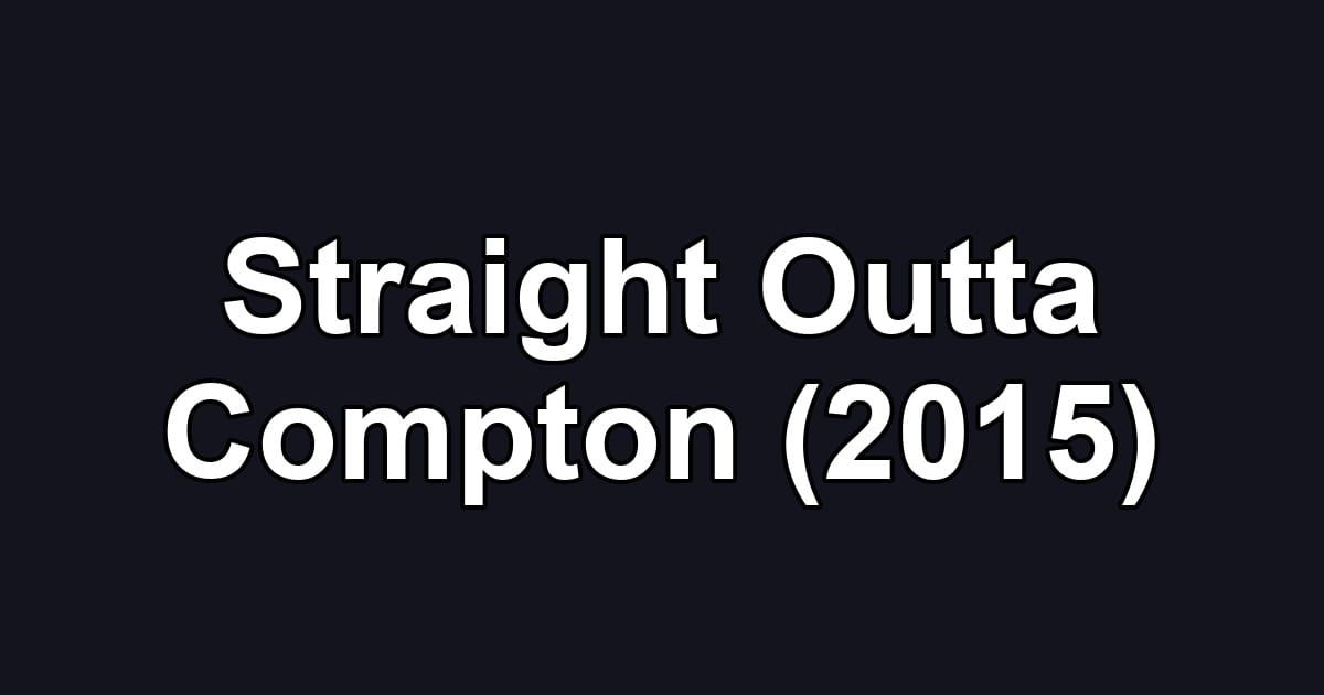 Straight Outta Compton (2015)