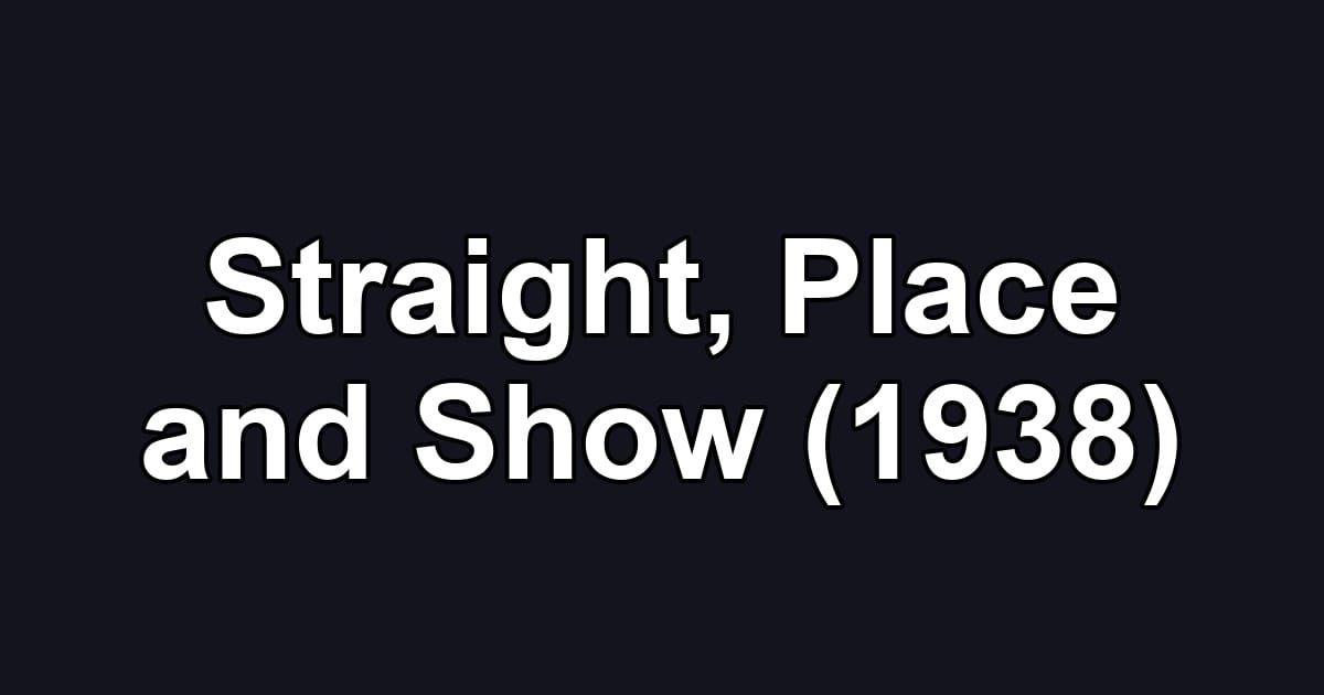 Straight, Place and Show (1938)