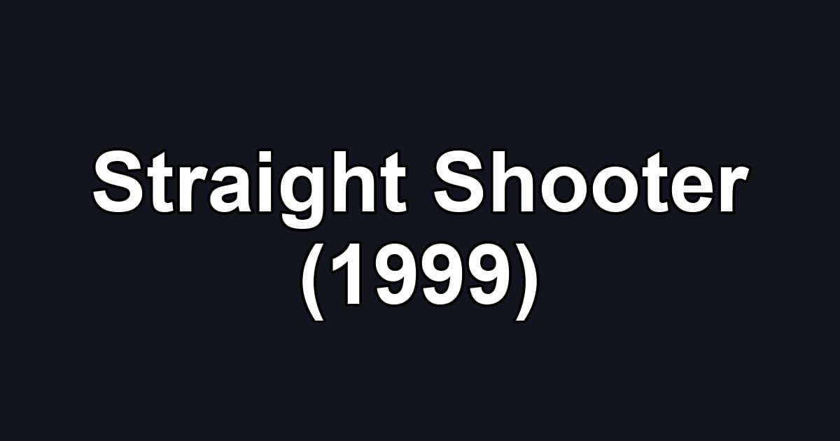 Straight Shooter (1999)