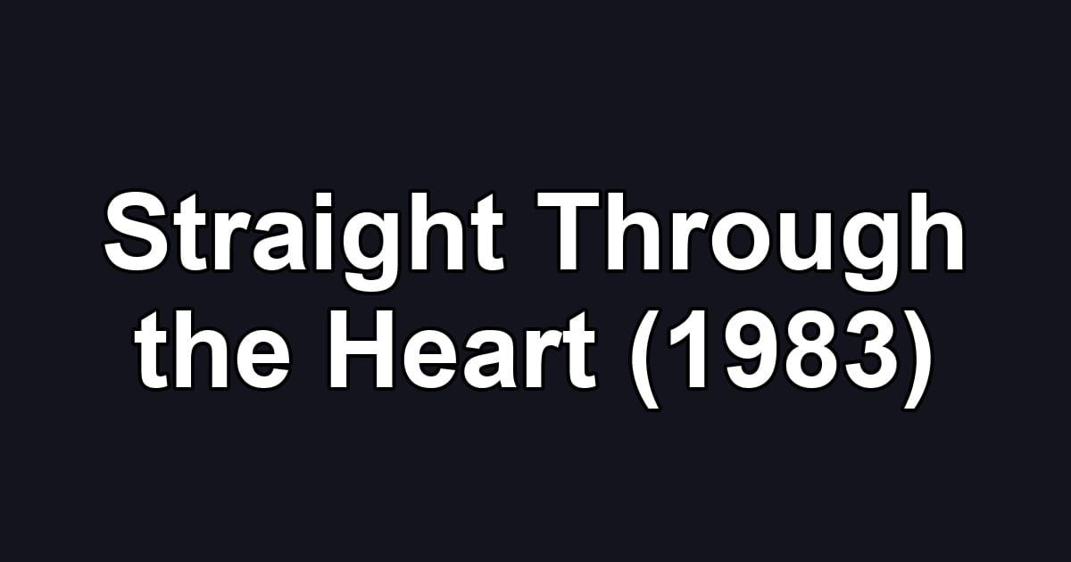 Straight Through the Heart (1983)