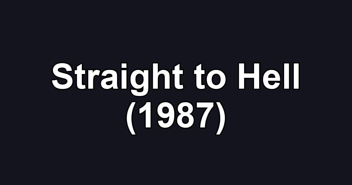 Straight to Hell (1987)