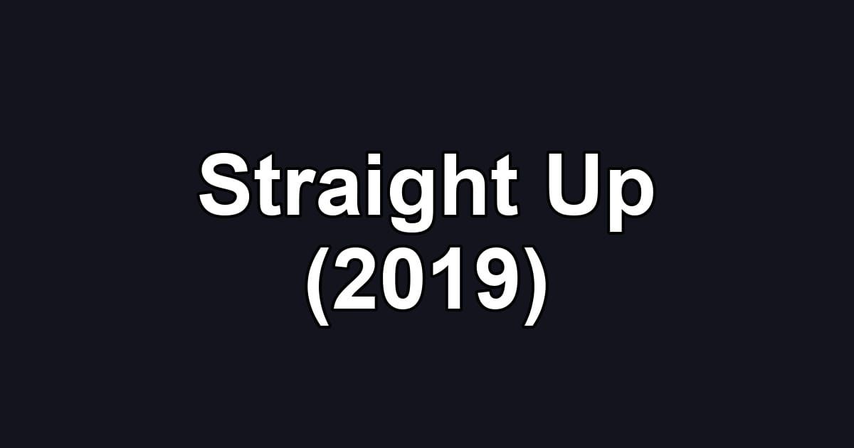 Straight Up (2019)
