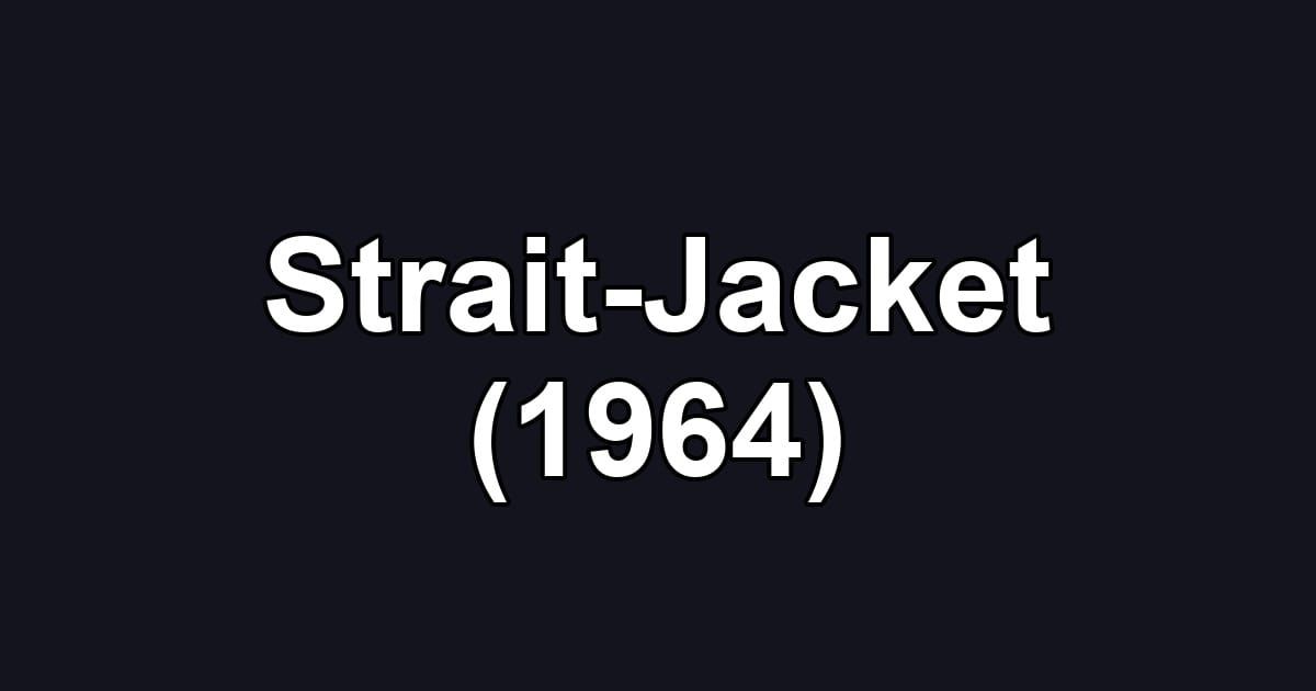 Strait-Jacket (1964)
