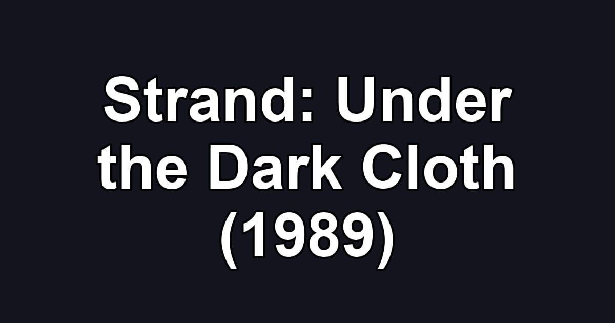 Strand: Under the Dark Cloth (1989)