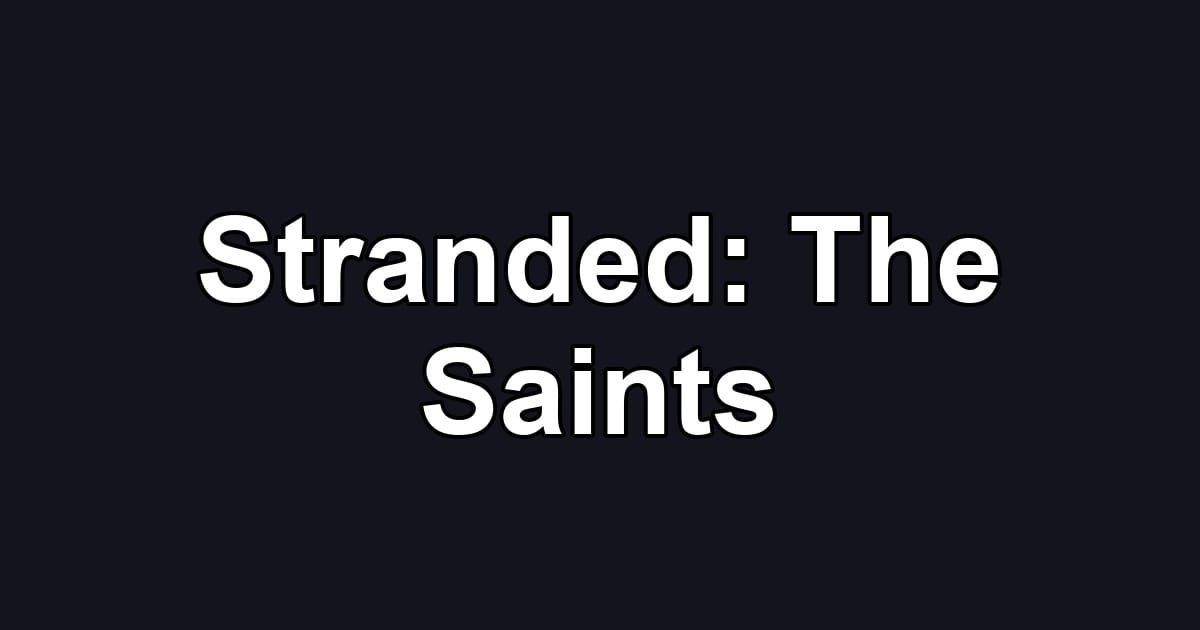 Stranded: The Saints
