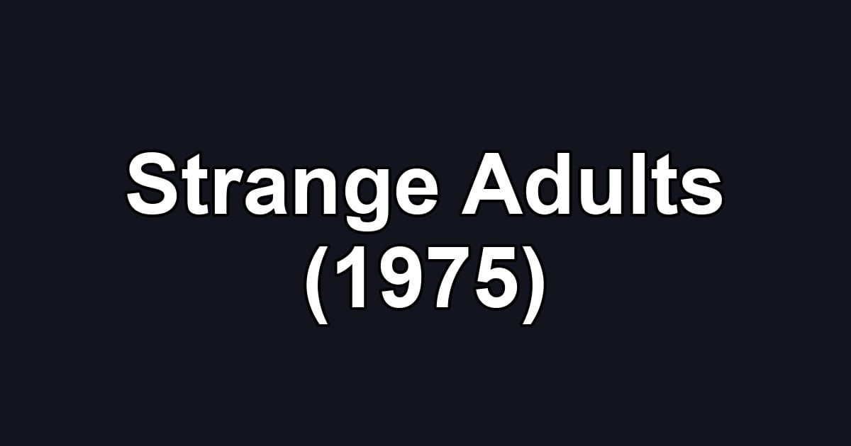Strange Adults (1975)