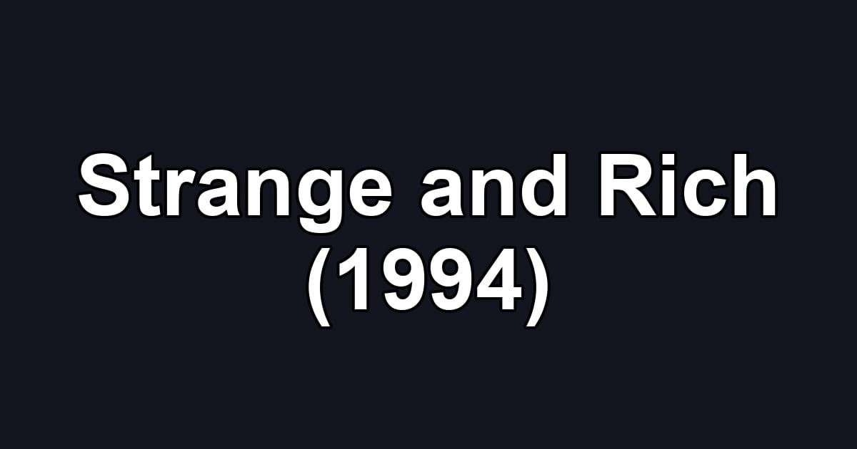 Strange and Rich (1994)