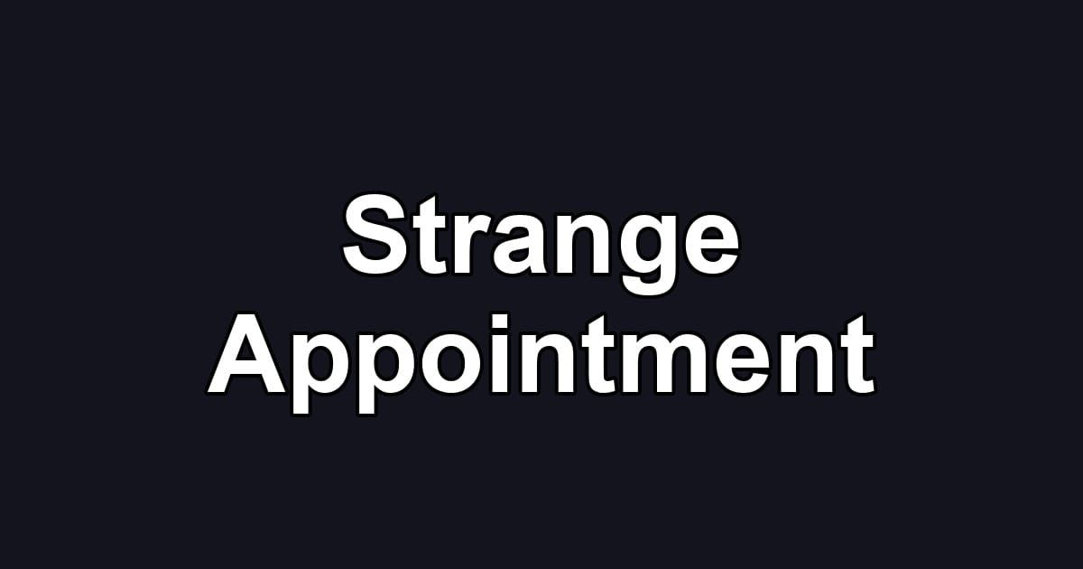 Strange Appointment