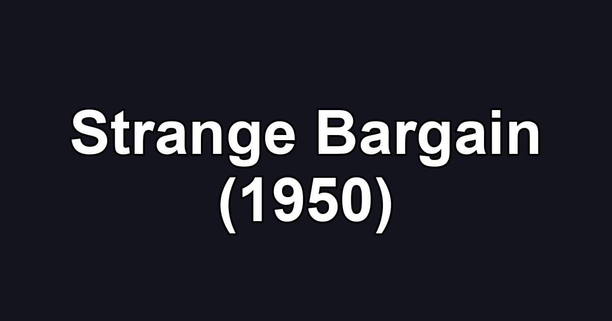 Strange Bargain (1950)