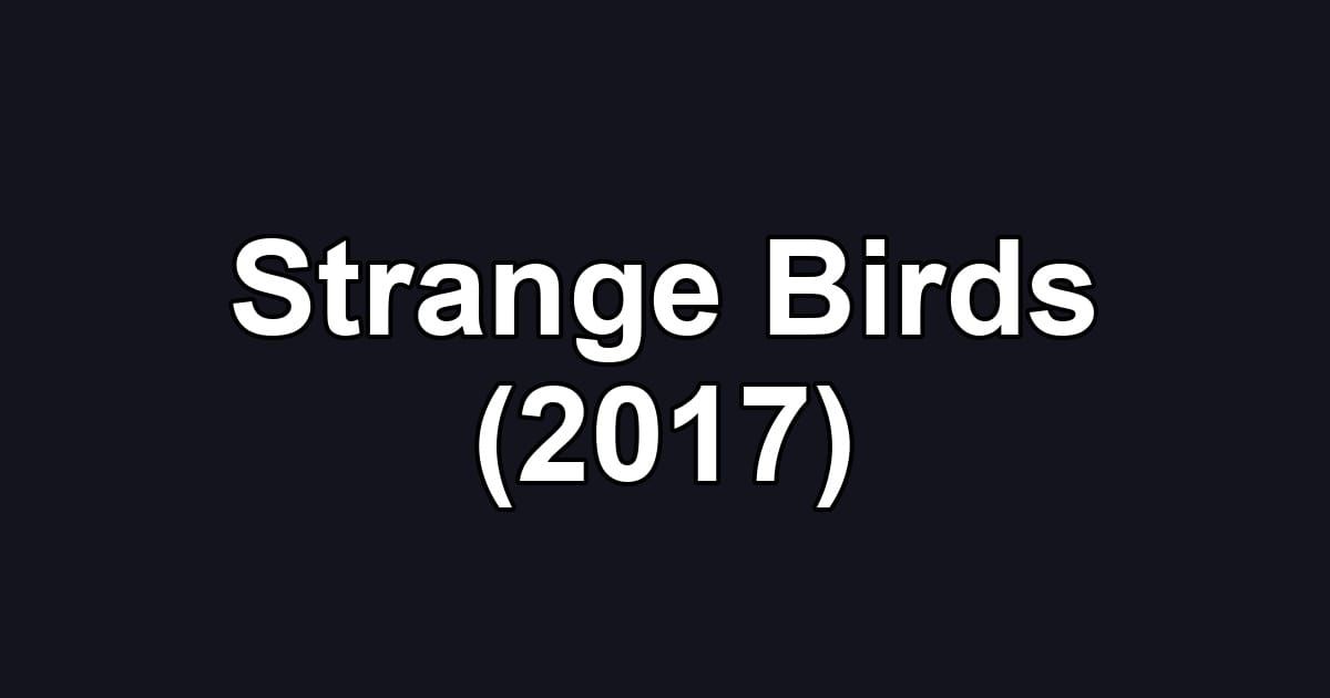 Strange Birds (2017)