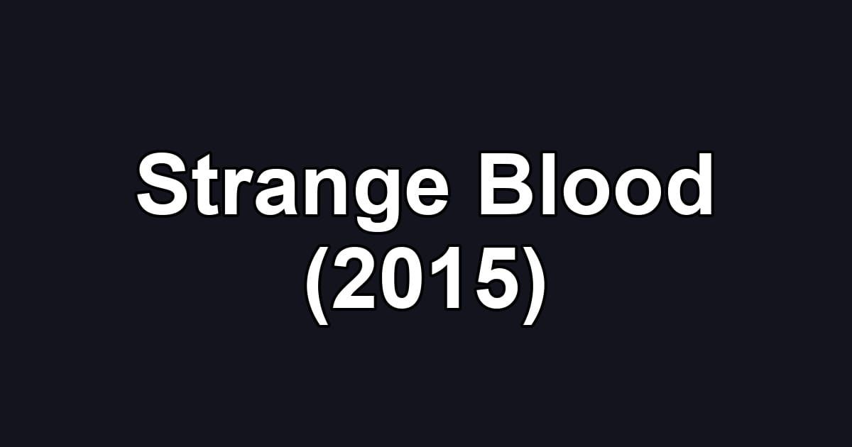 Strange Blood (2015)