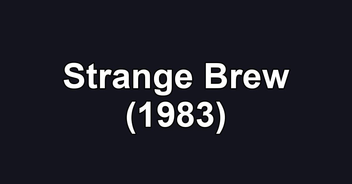 Strange Brew (1983)