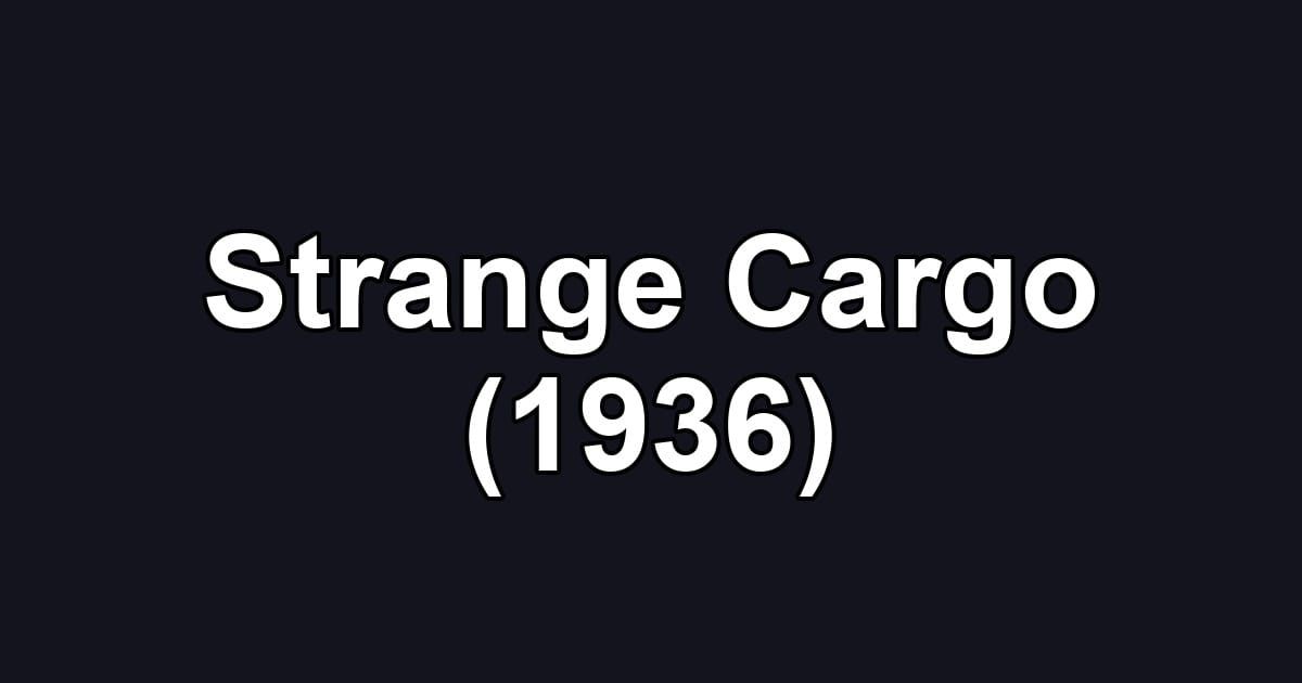 Strange Cargo (1936)