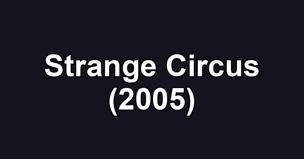 Strange Circus (2005)