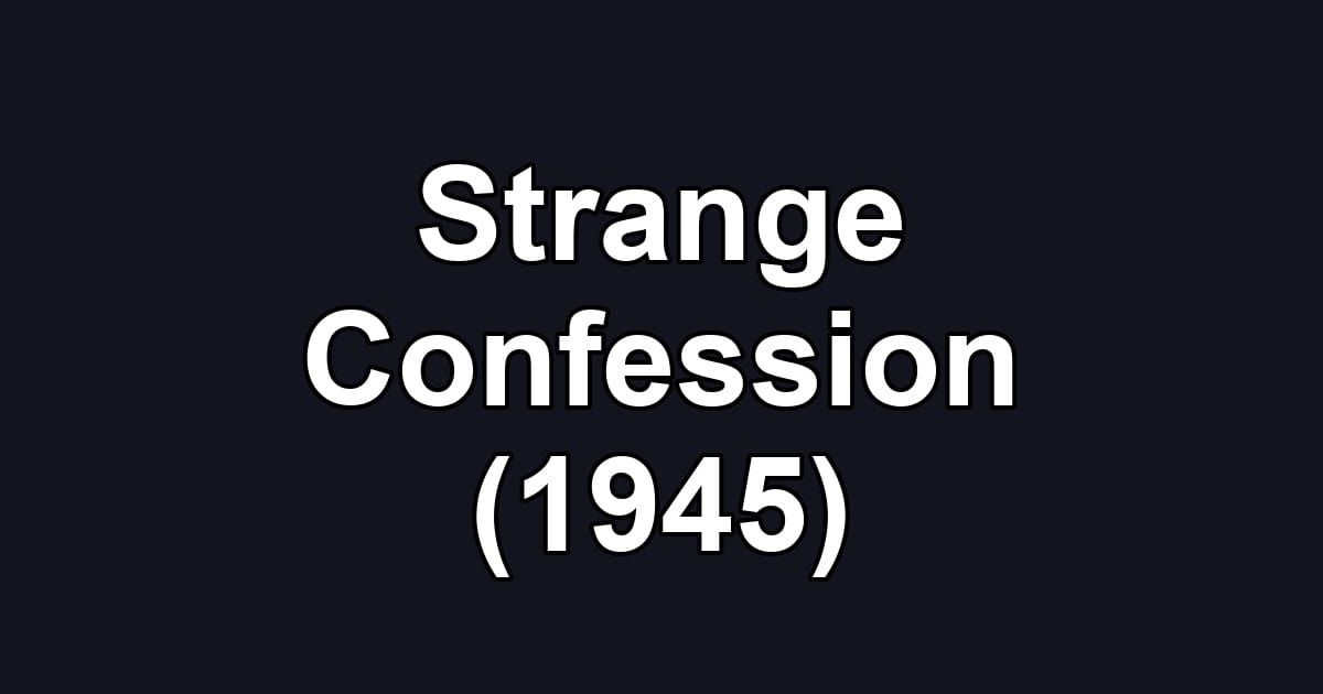 Strange Confession (1945)