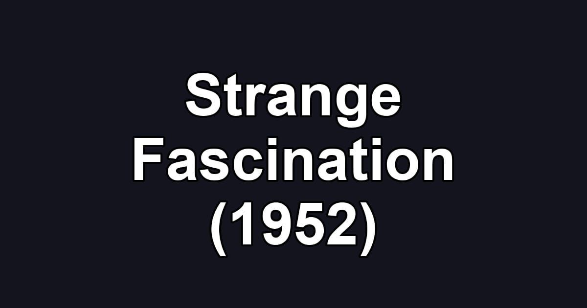 Strange Fascination (1952)