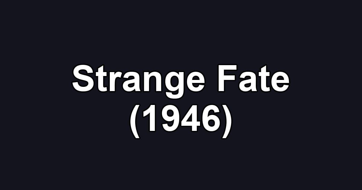 Strange Fate (1946)