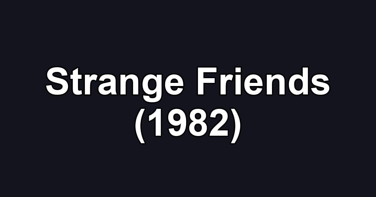 Strange Friends (1982)