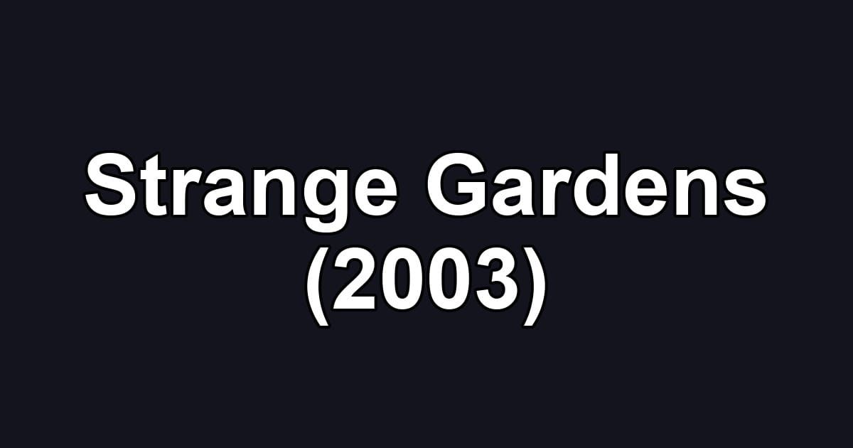 Strange Gardens (2003)