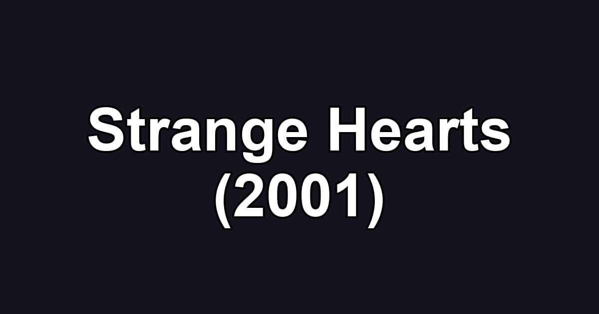 Strange Hearts (2001)