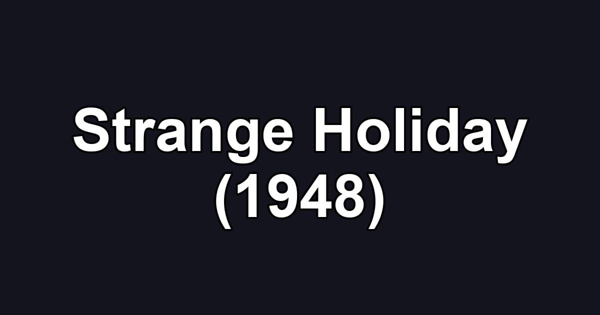 Strange Holiday (1948)