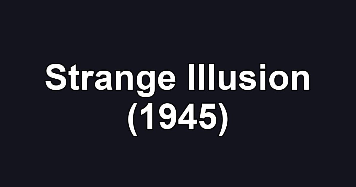 Strange Illusion (1945)