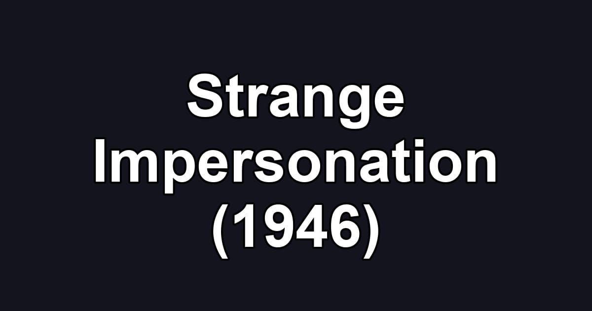 Strange Impersonation (1946)