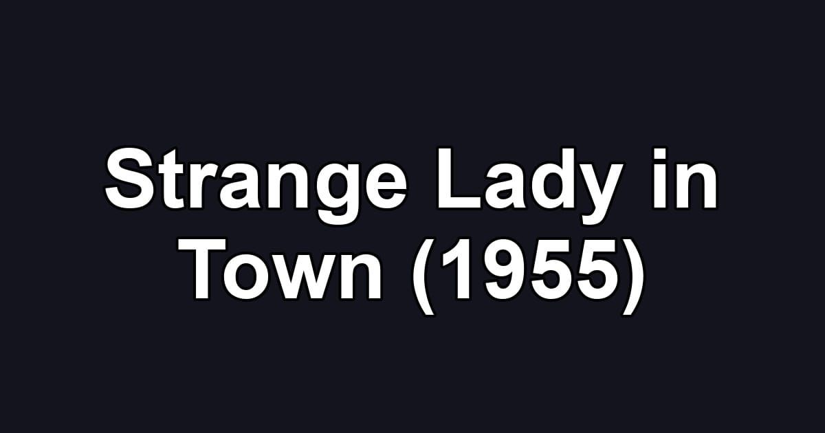 Strange Lady in Town (1955)