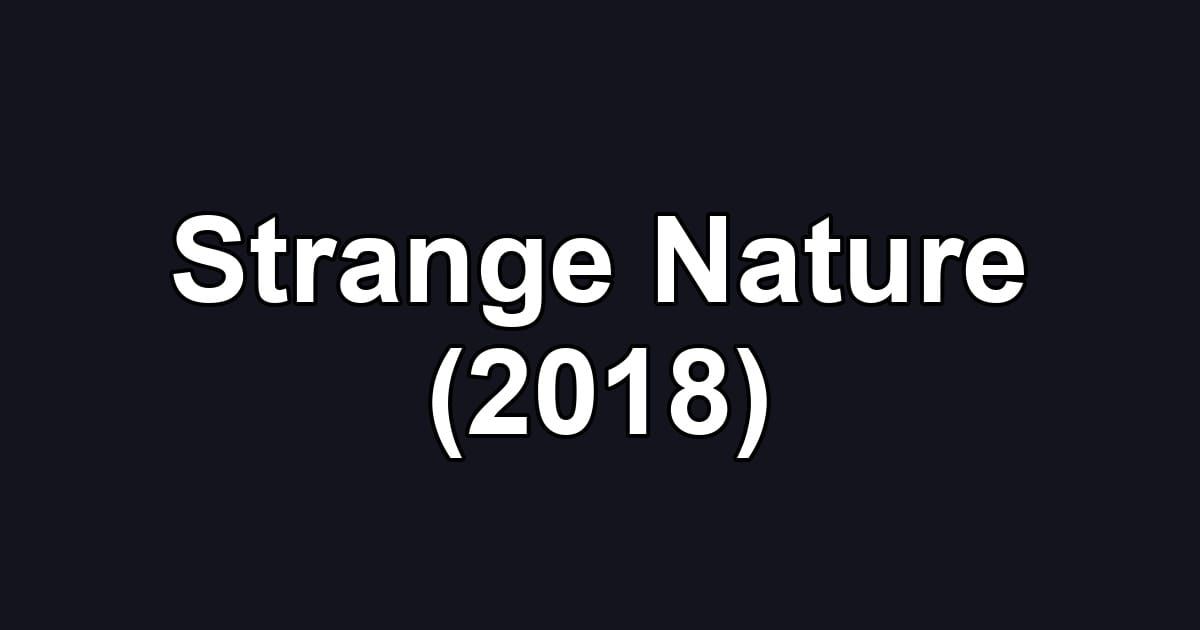 Strange Nature (2018)