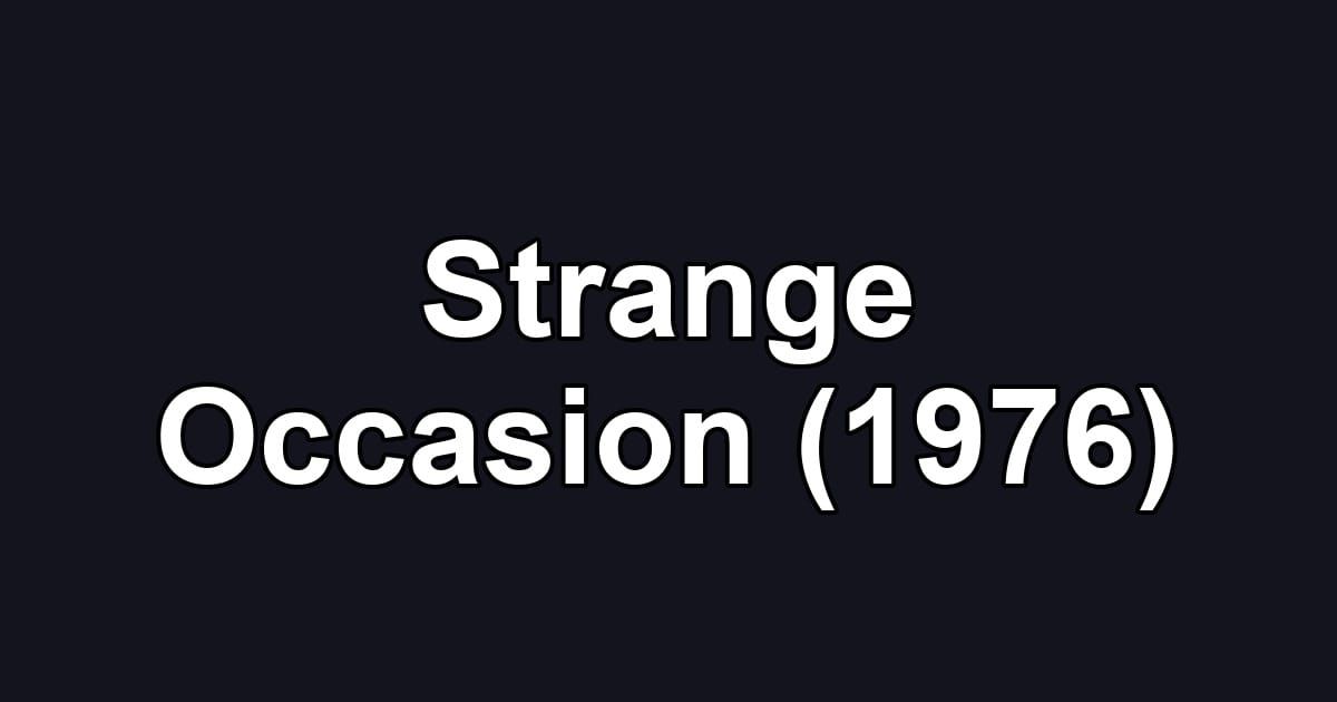 Strange Occasion (1976)