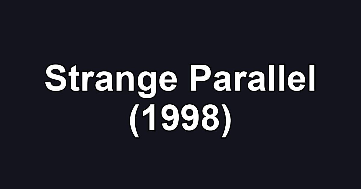 Strange Parallel (1998)