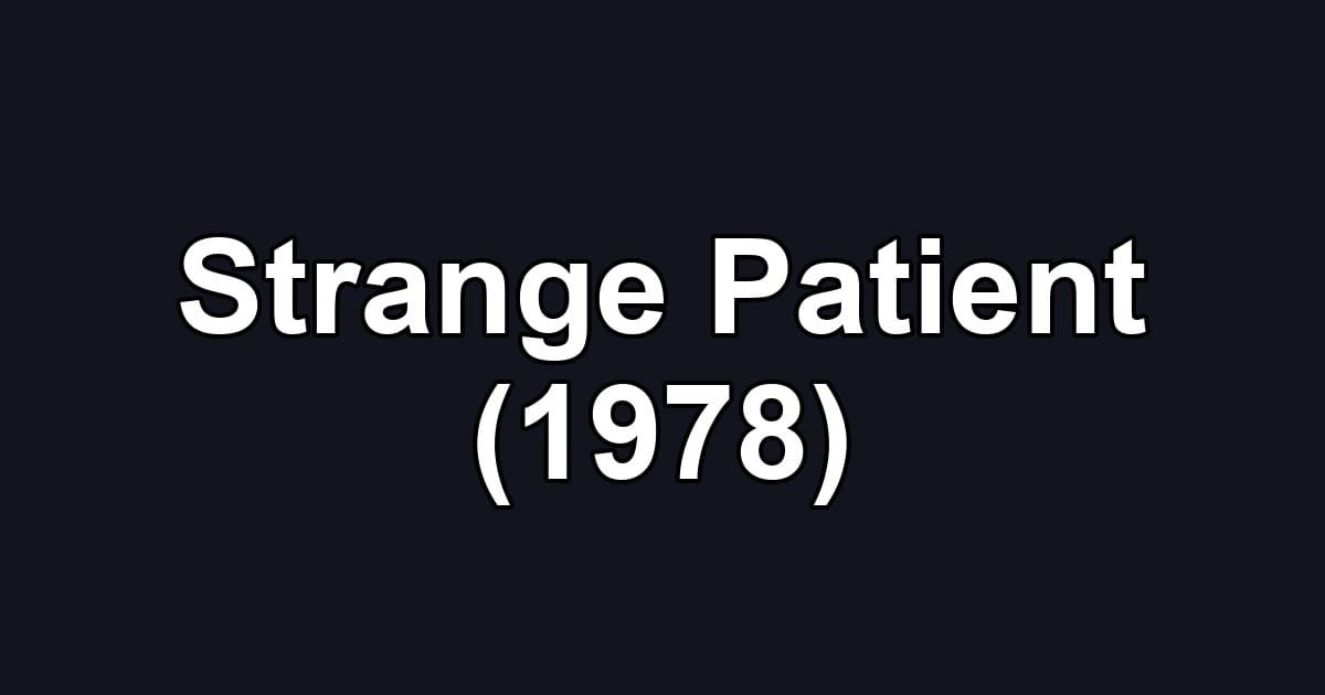 Strange Patient (1978)