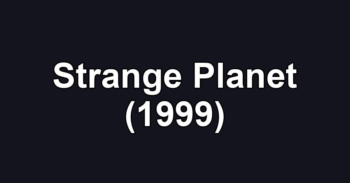 Strange Planet (1999)