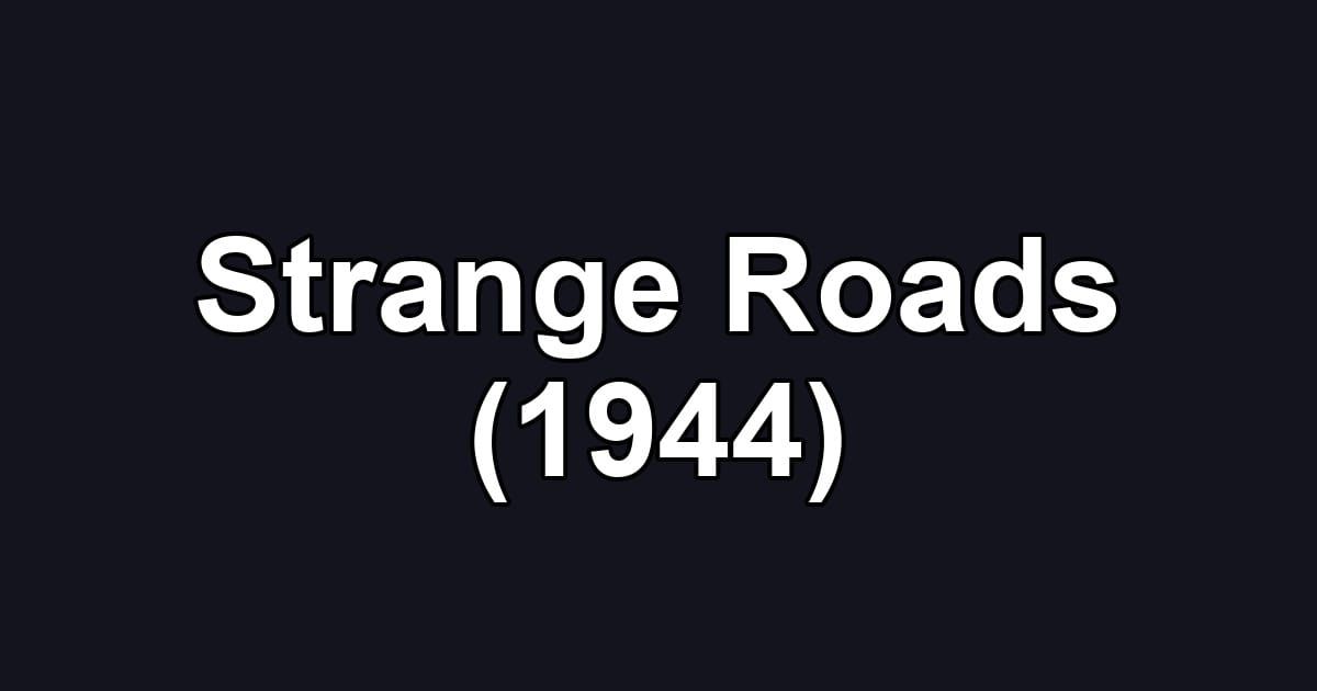 Strange Roads (1944)