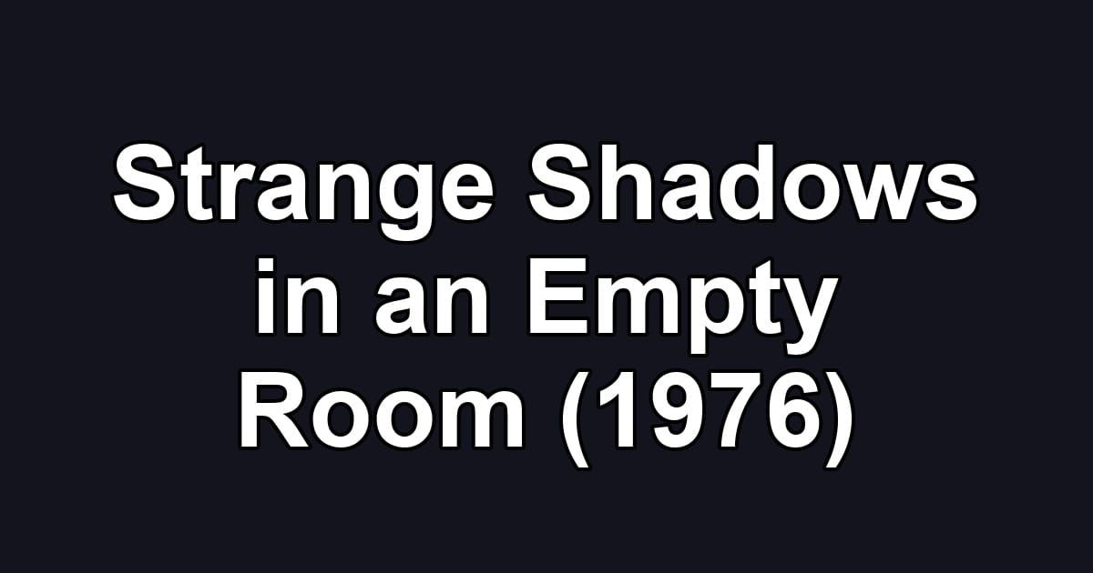 Strange Shadows in an Empty Room (1976)