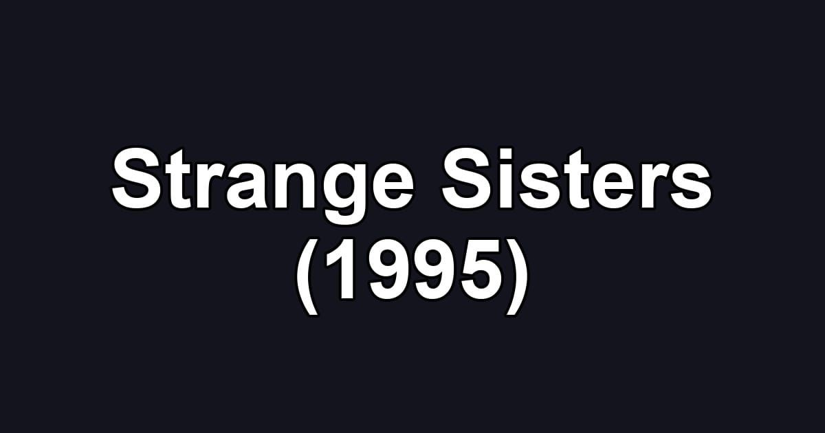 Strange Sisters (1995)