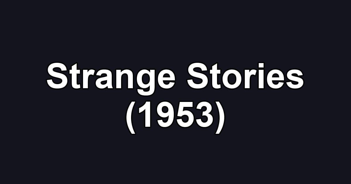 Strange Stories (1953)
