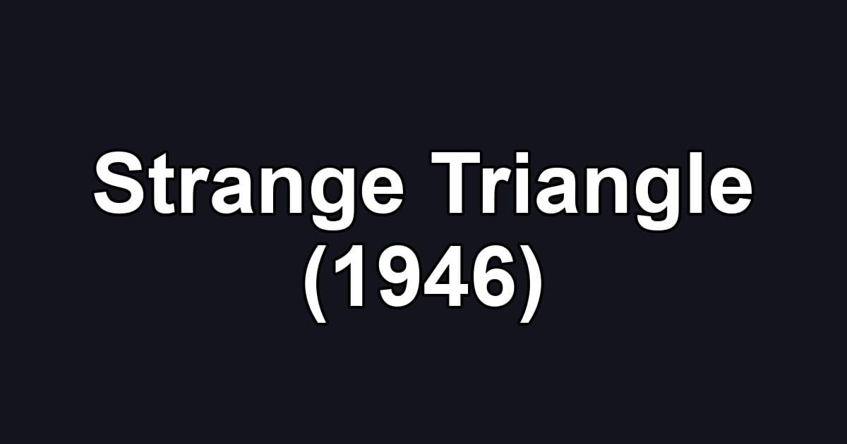 Strange Triangle (1946)