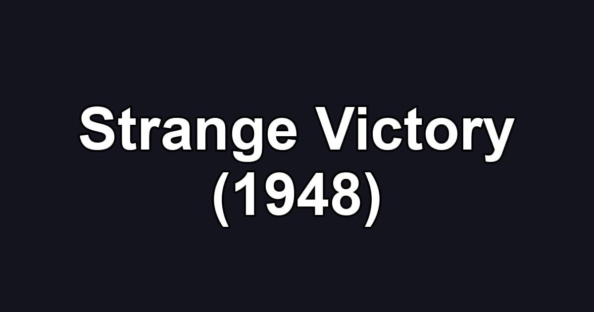 Strange Victory (1948)