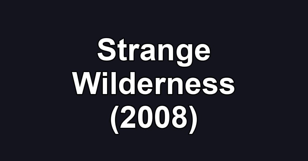 Strange Wilderness (2008)