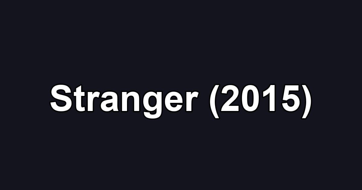 Stranger (2015)