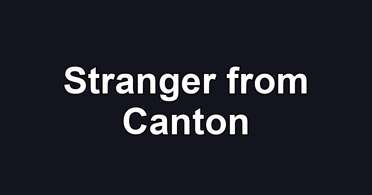 Stranger from Canton