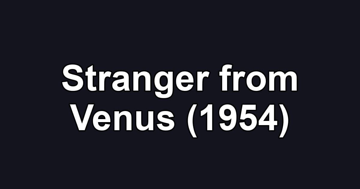 Stranger from Venus (1954)