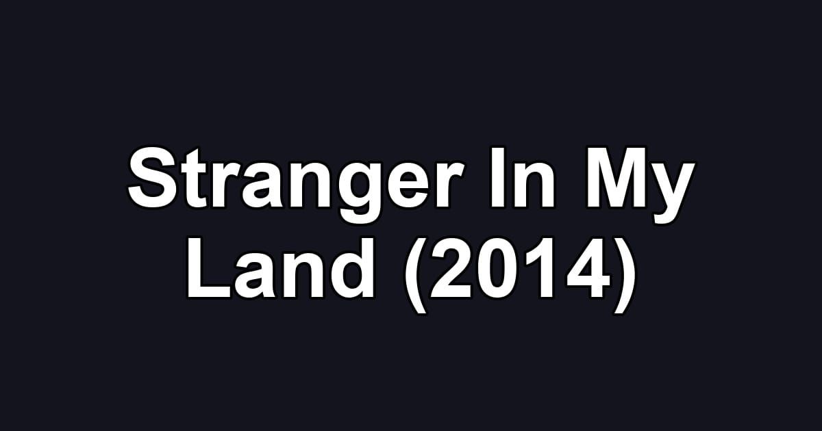 Stranger In My Land (2014)