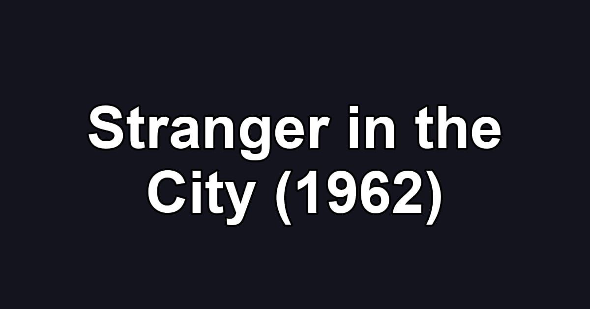 Stranger in the City (1962)