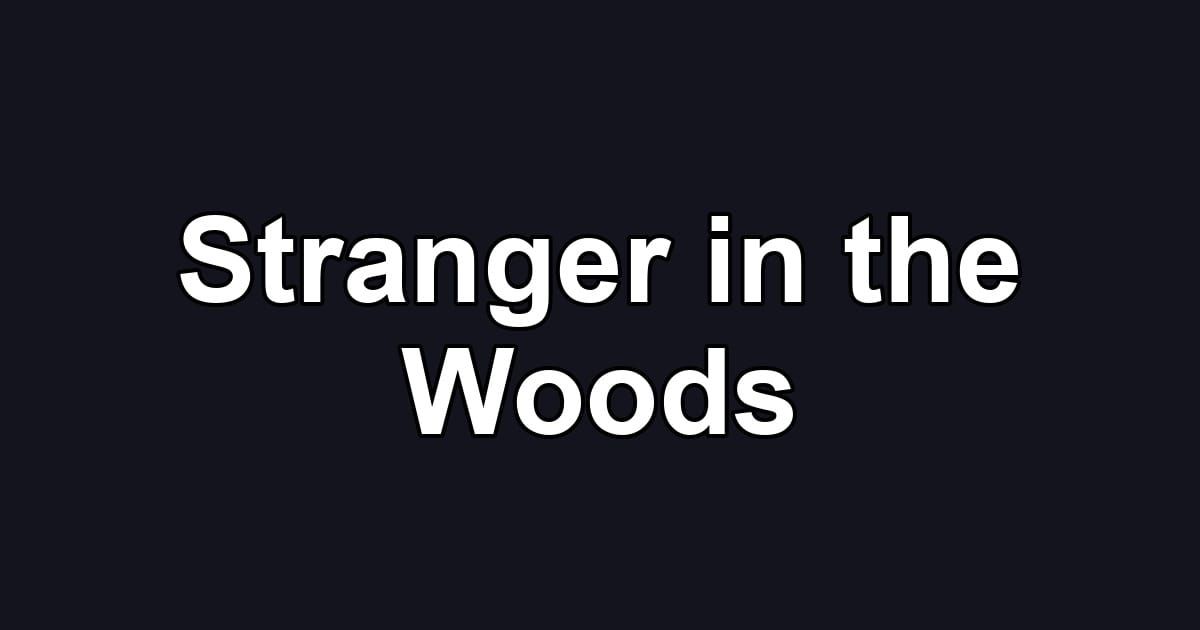 Stranger in the Woods