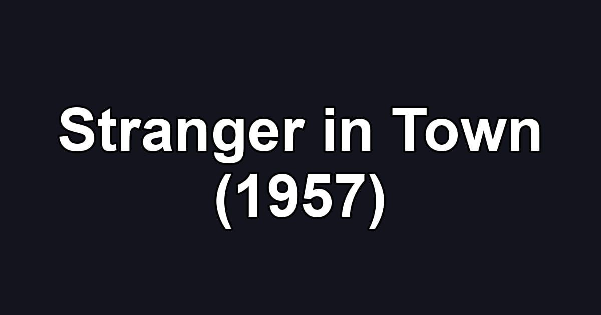 Stranger in Town (1957)