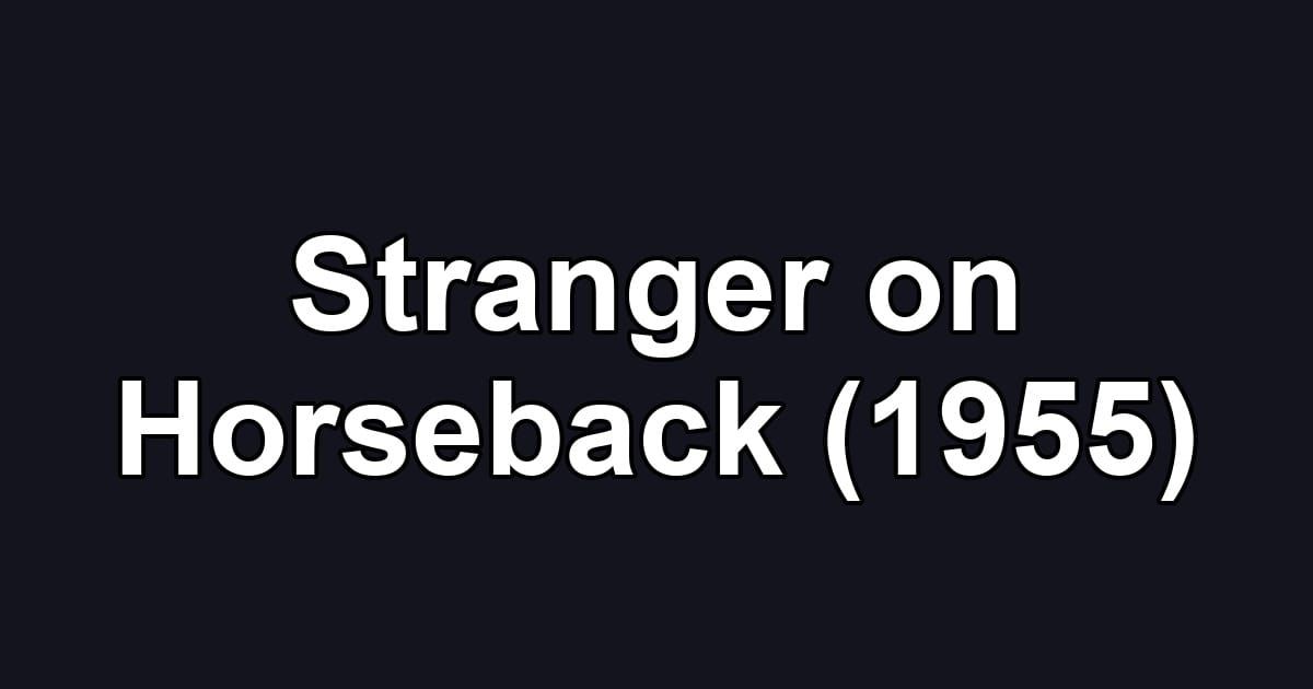 Stranger on Horseback (1955)